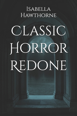 Classic Horror Redone - Hawthorne, Isabella