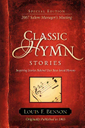 Classic Hymn Stories: Inspiring Stories Behind Our Best-Loved Hymns