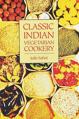 Classic Indian Vegetarian Cookery - Sahni, Julie