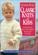 Classic Knits for Kids: 30 Traditional Aran and Guernsey Designs for 0-6 Years