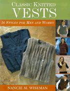 Classic Knitted Vests: 16 Styles for Men and Women - Wiseman, Nancie M