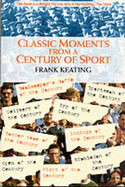 Classic Moments in a Century of Sport