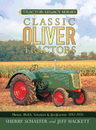 Classic Oliver Tractors: History, Models, Variations & Specifications 1855-1976