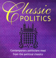 Classic Politics: Politicians of Today Read the Political Classics CD