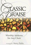 Classic Praise: Worship Anthems for Any Choir
