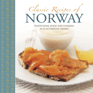 Classic Recipes of Norway: Traditional Food and Cooking in 25 Authentic Dishes