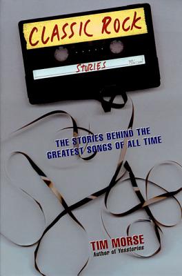 Classic Rock Stories - Morse, Tim, and Cohn, Greg (Editor)