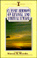 Classic Sermons on Revival and Spiritual Renewal - Wiersbe, Warren W, Dr.