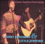 Classic Snatches from Europe - Kinky Friedman/Little Jewford