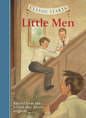 Classic Starts: Little Men - Alcott, Louisa May, and McFadden, Deanna (Abridged by), and Pober, Arthur (Afterword by)