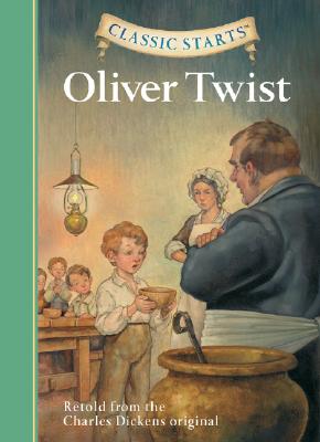 Classic Starts: Oliver Twist - Dickens, Charles, and Olmstead, Kathleen (Abridged by), and Pober, Arthur (Afterword by)