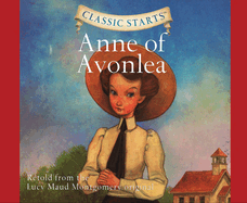 Classic Starts(r): Anne of Avonlea Volume 38