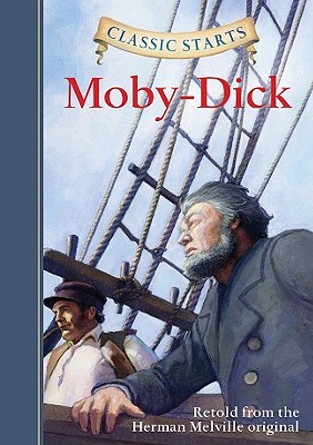 Classic Starts(r) Moby-Dick - Melville, Herman, and Olmstead, Kathleen (Abridged by), and Pober, Arthur, Ed (Afterword by)