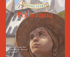 Classic Starts(r): Pollyanna Volume 28