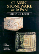 Classic Stoneware of Japan: Shino and Oribe