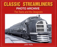 Classic Streamliners Photo Archive: The Trains and the Designers