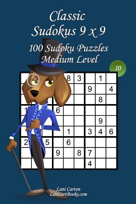 Classic Sudoku 9x9 - Medium Level - N10: 100 Medium Sudoku Puzzles - Format easy to use and to take everywhere (6"x9") - Com, Lanicartbooks (Editor), and Carton, Lani