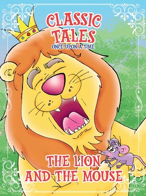 Classic Tales Once Upon a Time - The Lion and The Mouse - Editora, On Line