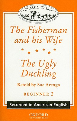 Classic Tales: "The Fisherman and His Wife", "The Ugly Duckling" - Arengo, Sue