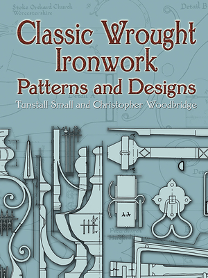 Classic Wrought Ironwork Patterns and Designs - Small, Tunstall, and Woodbridge, Christopher