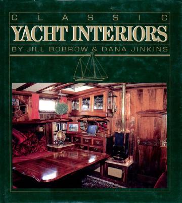 Classic Yacht Interiors - Borrow, Jill, and Bobrow, Jill, and Jinkins, Dana C (Photographer)