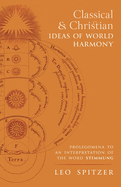 Classical and Christian Ideas of World Harmony: Prolegomena to an Interpretation of the Word Stimmung