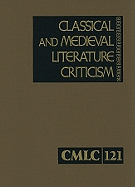 Classical and Medieval Literature Criticism: Criticism of the Works of the World, Authors from Classical Antiquity Through the Fourteenth Century, from the First Appraisals to Current Evaluations