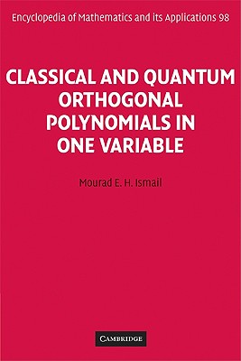 Classical and Quantum Orthogonal Polynomials in One Variable - Ismail, Mourad E. H.