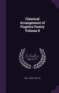 Classical Arrangement of Fugitive Poetry Volume 8