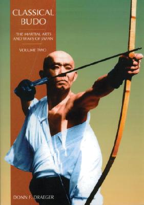 Classical Budo: The Martial Arts and Ways of Japan - Draeger, Donn F