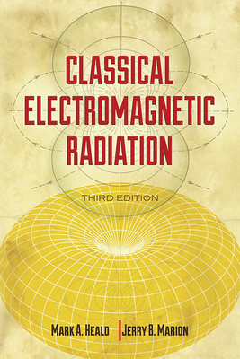 Classical Electromagnetic Radiation, 3rd Edition - Heald, Heald