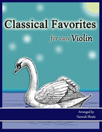 Classical Favorites for Easy Violin: 25 Well-loved Themes for Late Beginner to Early Intermediate