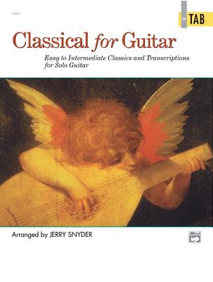 Classical for Guitar in Tab: Easy to Intermediate Classics and Transcriptions for Solo Guitar - Snyder, Jerry