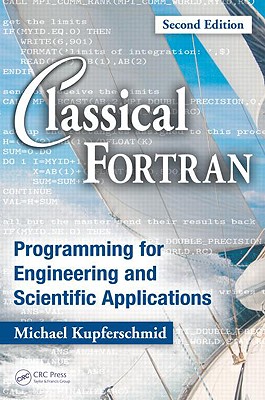 Classical FORTRAN: Programming for Engineering and Scientific Applications, Second Edition - Kupferschmid, Michael