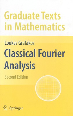 Classical Fourier Analysis - Grafakos, Loukas