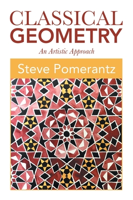 Classical Geometry: An Artistic Approach - Pomerantz, Steve