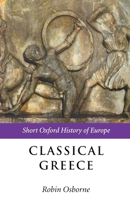 Classical Greece: 500-323 BC - Osborne, Robin (Editor)