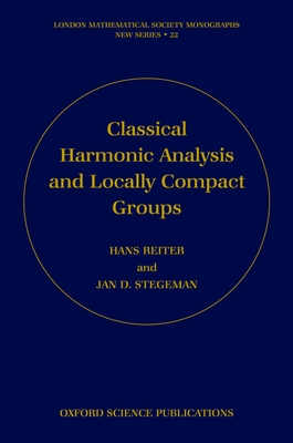 Classical Harmonic Analysis and Locally Compact Groups - Reiter, Hans, and Stegeman, Jan D