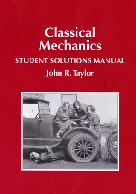Classical Mechanics Student Solutions Manual - Taylor, John R