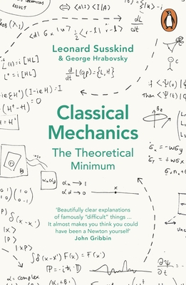 Classical Mechanics: The Theoretical Minimum - Hrabovsky, George, and Susskind, Leonard