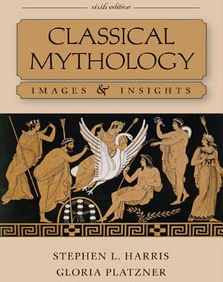 Classical Mythology: Images & Insights - Harris, Stephen, and Platzner, Gloria