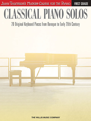 Classical Piano Solos - First Grade: John Thompson's Modern Course - Low, Philip (Compiled by), and Schumann, Sonya (Compiled by), and Siagian, Charmaine (Compiled by)