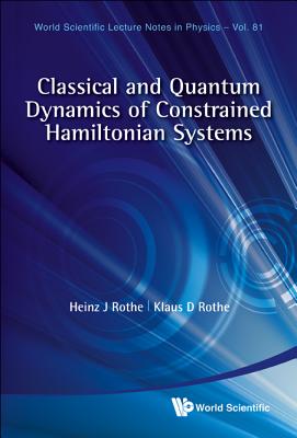 Classical & Quantum Dynamics Of... (V81) - Heinz J Rothe & Klaus D Rothe