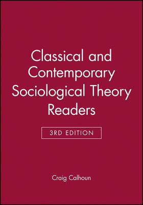 Classical Sociological Theory, 3e & Contemporary Sociological Theory, 3e Set - Calhoun, Craig (Editor), and Gerteis, Joseph (Editor), and Moody, James (Editor)