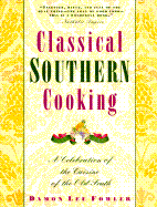 Classical Southern Cooking: A Celebration of the Cuisine of the Old South - Fowler, Damon Lee