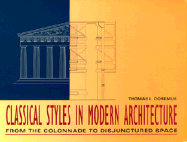 Classical Styles in Modern Architecture: From the Colonnade to Disjunctured Space - Doremus, Thomas