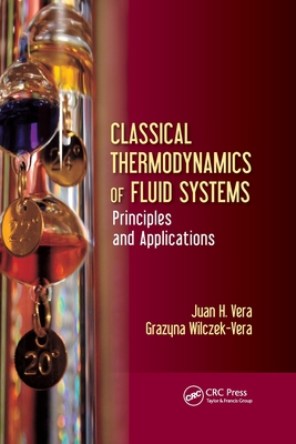 Classical Thermodynamics of Fluid Systems: Principles and Applications - Vera, Juan H., and Wilczek-Vera, Grazyna