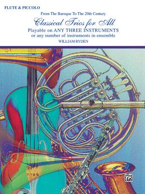 Classical Trios for All (from the Baroque to the 20th Century): Flute, Piccolo - Ryden, William