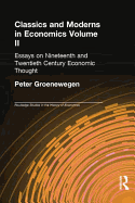 Classics and Moderns in Economics Volume II: Essays on Nineteenth and Twentieth Century Economic Thought