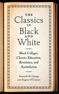 Classics in Black and White: Black Colleges, Classics Education, Resistance, and Assimilation